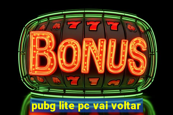 pubg lite pc vai voltar